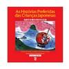 As Histórias Preferidas das Crianças Japonesas As Histórias Preferidas das Crianças Japonesas