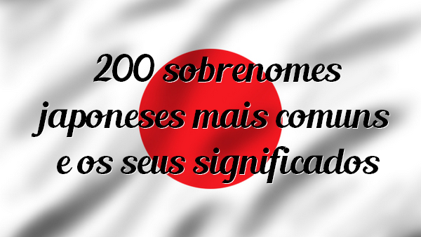 200 sobrenomes japoneses comuns