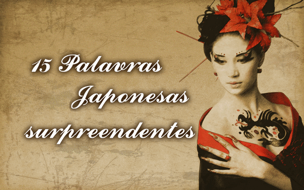 15 Palavras Japonesas surpreendentes