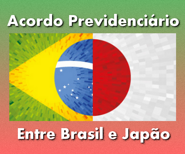 Acordo Previdenciário entre Brasil e Japão